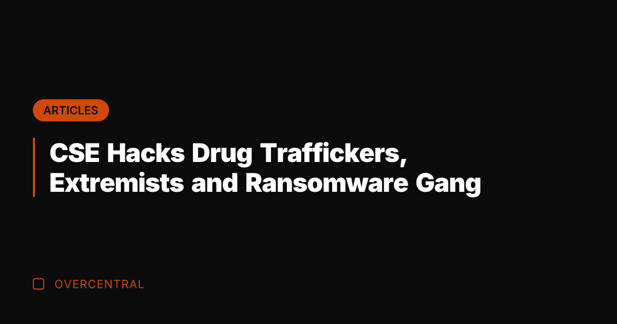 CSE Hacks Drug Traffickers, Extremists and Ransomware Gang
