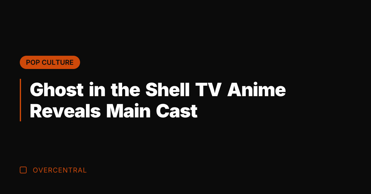 Ghost in the Shell TV Anime Reveals Main Cast