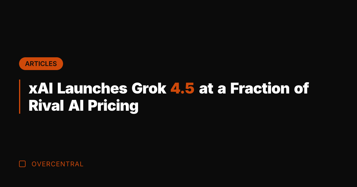 xAI Launches Grok 4.5 at a Fraction of Rival AI Pricing