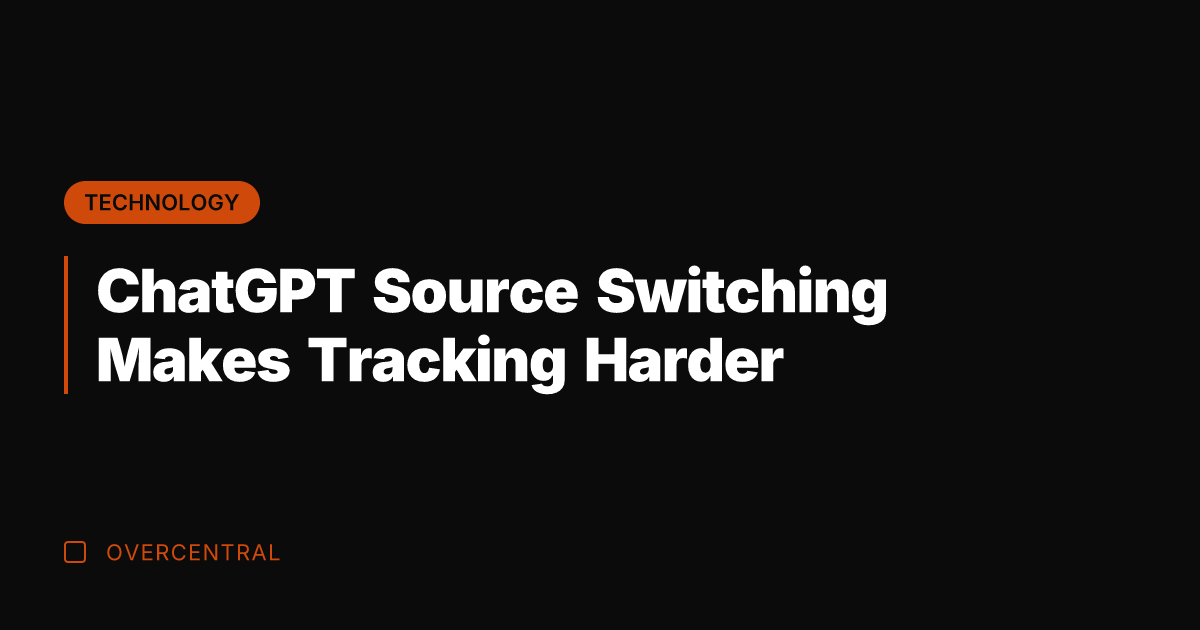 ChatGPT Source Switching Makes Tracking Harder