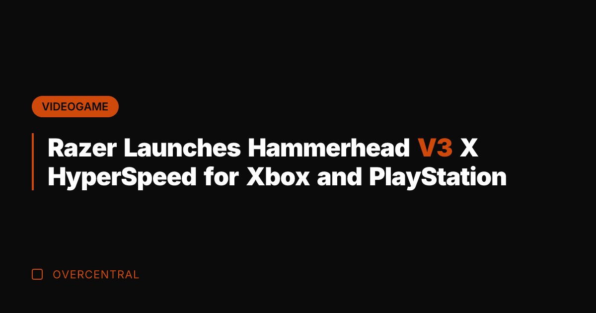 Razer Launches Hammerhead V3 X HyperSpeed for Xbox and PlayStation