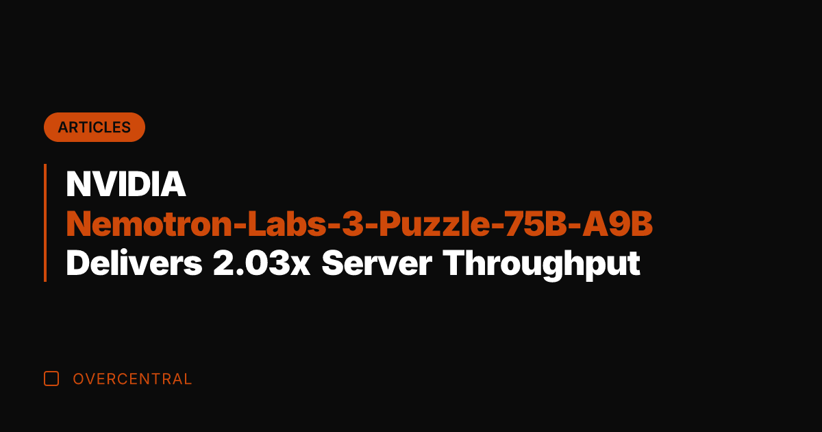 NVIDIA Nemotron-Labs-3-Puzzle-75B-A9B Delivers 2.03x Server Throughput