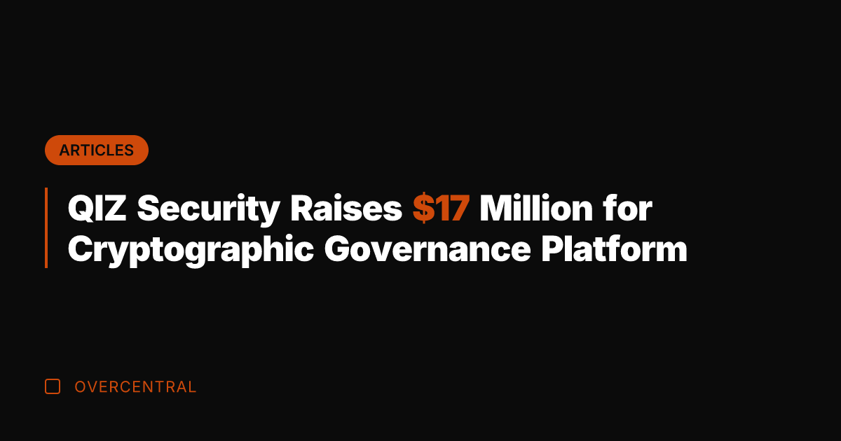 QIZ Security Raises  Million for Cryptographic Governance Platform