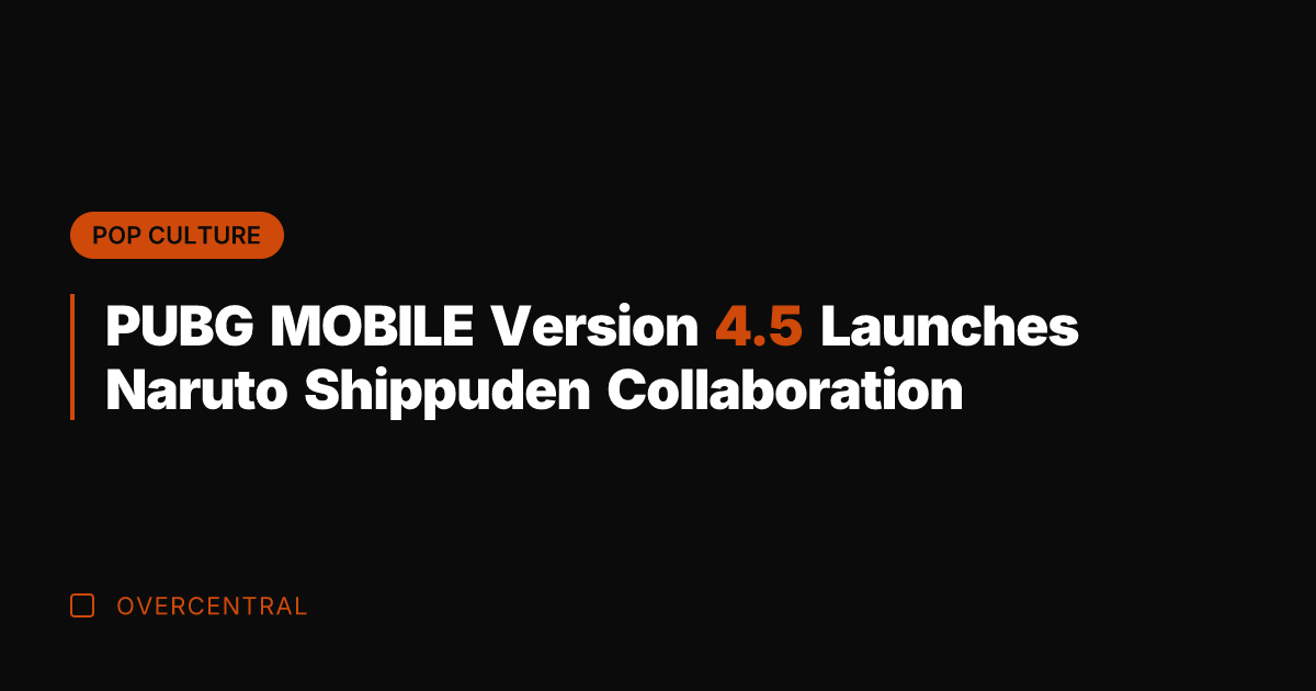 PUBG MOBILE Version 4.5 Launches Naruto Shippuden Collaboration