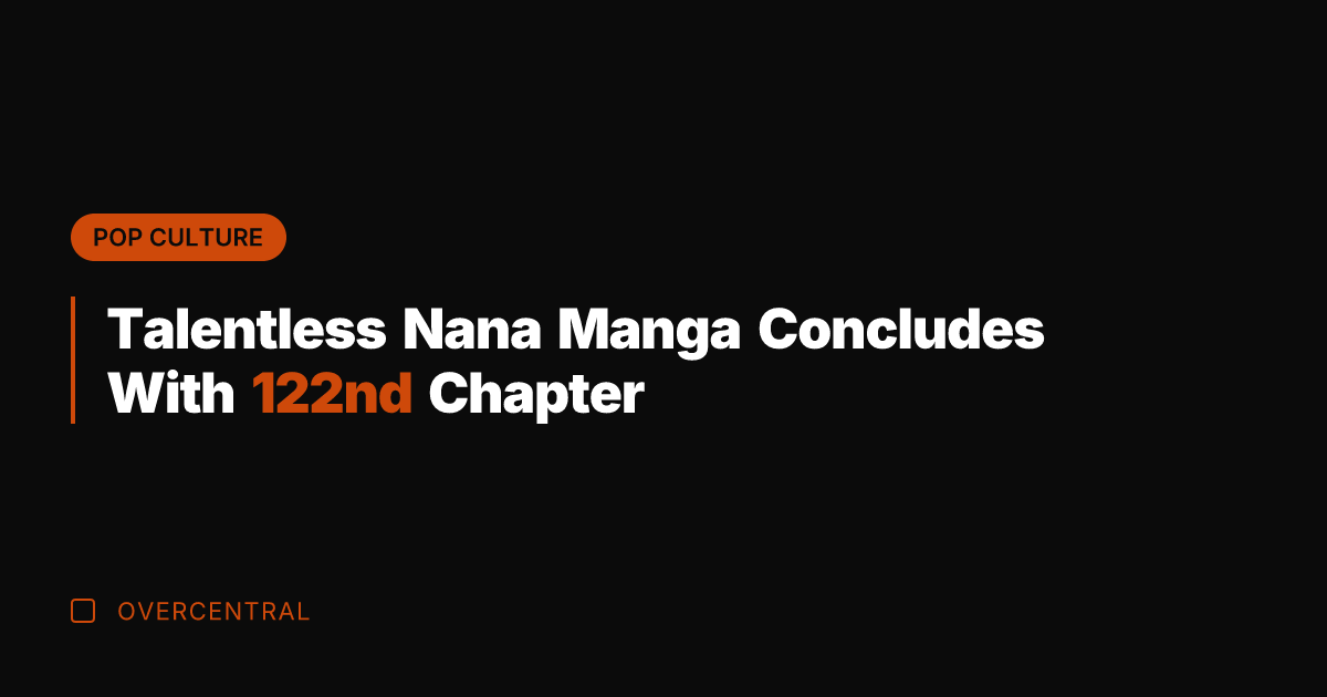 Talentless Nana Manga Concludes With 122nd Chapter