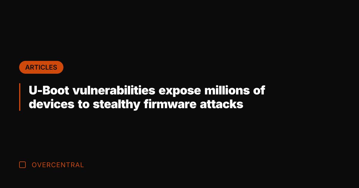 U-Boot vulnerabilities expose millions of devices to stealthy firmware attacks