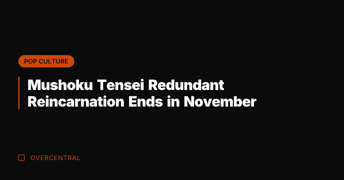 Mushoku Tensei Redundant Reincarnation Ends in November