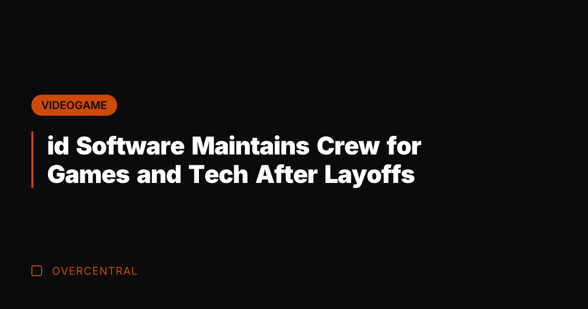 id Software Maintains Crew for Games and Tech After Layoffs