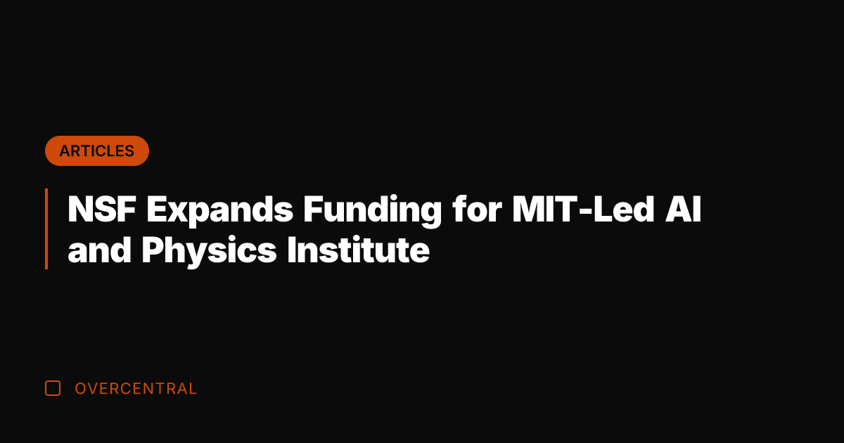 NSF Expands Funding for MIT-Led AI and Physics Institute