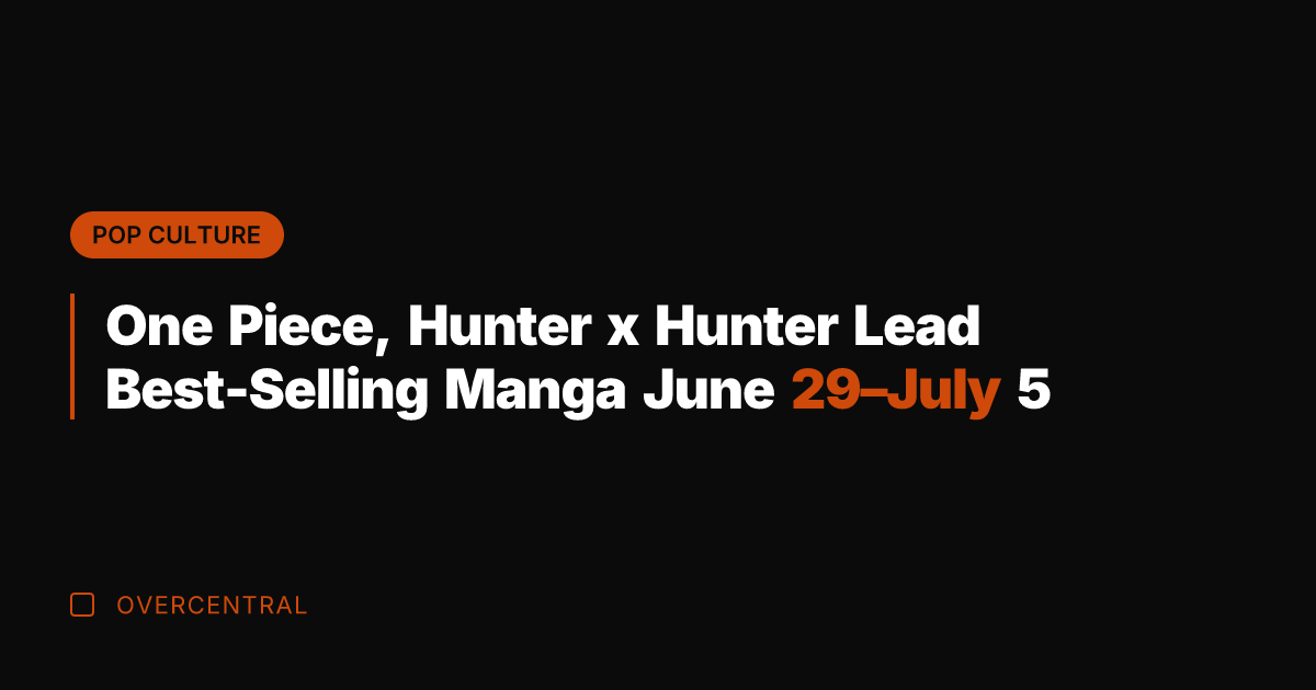 One Piece, Hunter x Hunter Lead Best-Selling Manga June 29–July 5