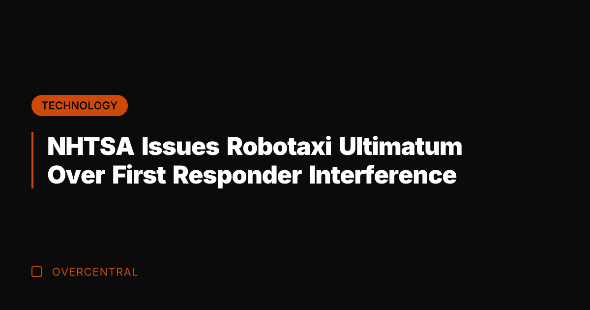 NHTSA Issues Robotaxi Ultimatum Over First Responder Interference