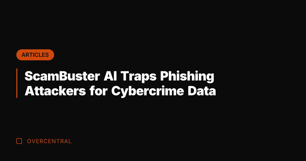 ScamBuster AI Traps Phishing Attackers for Cybercrime Data