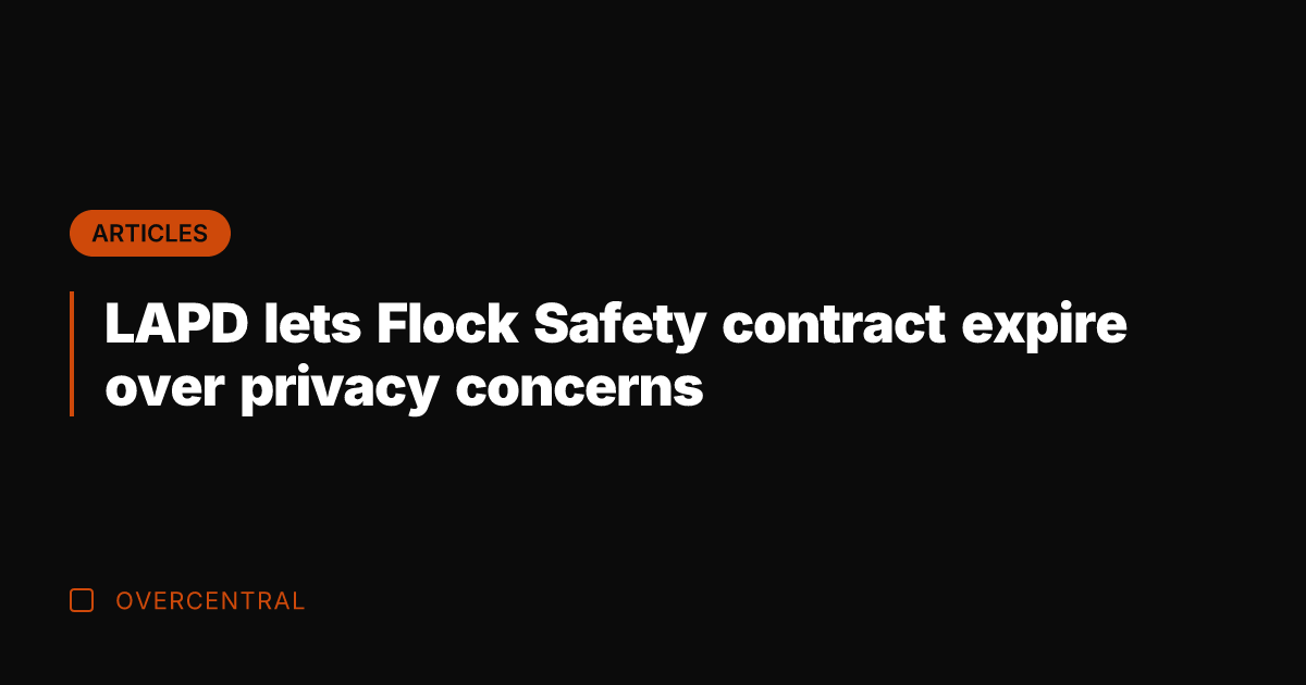 LAPD lets Flock Safety contract expire over privacy concerns