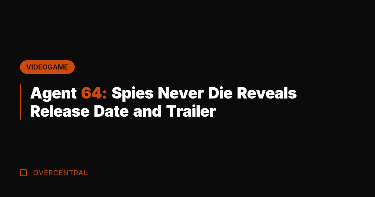 Agent 64: Spies Never Die Reveals Release Date and Trailer