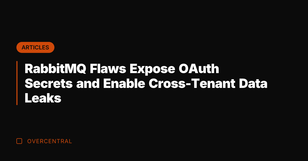 RabbitMQ Flaws Expose OAuth Secrets and Enable Cross-Tenant Data Leaks
