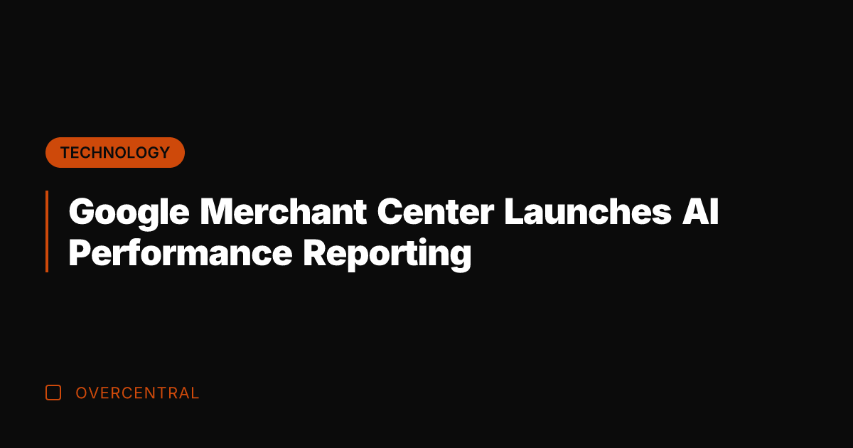 Google Merchant Center Launches AI Performance Reporting