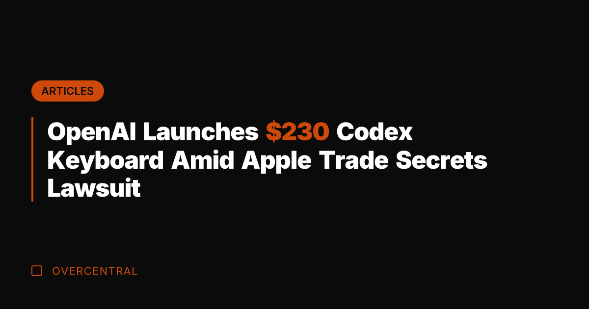 OpenAI Launches 0 Codex Keyboard Amid Apple Trade Secrets Lawsuit
