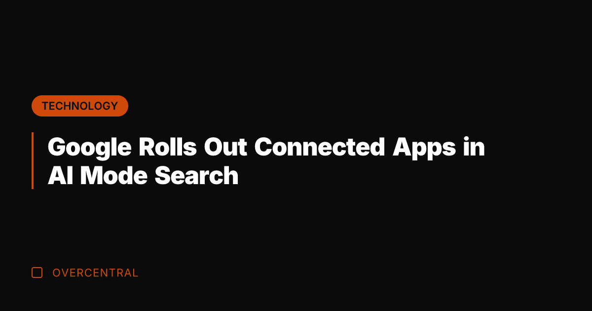 Google Rolls Out Connected Apps in AI Mode Search