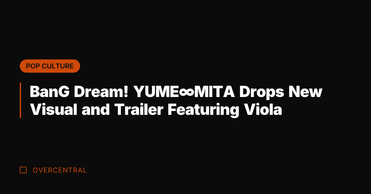BanG Dream! YUME∞MITA Drops New Visual and Trailer Featuring Viola