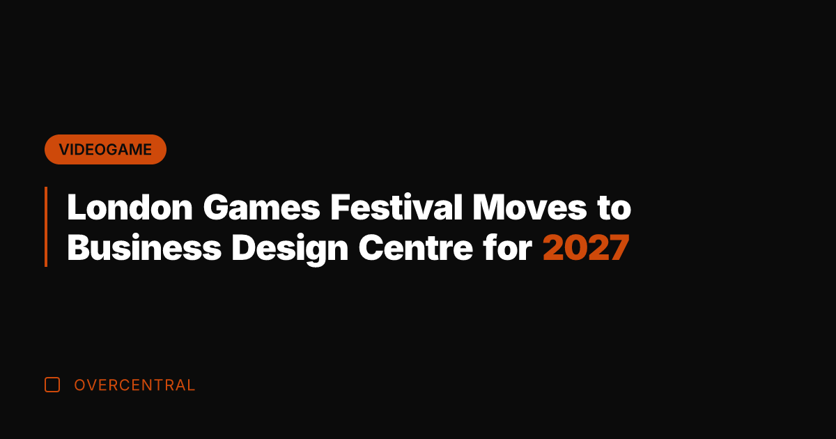 London Games Festival Moves to Business Design Centre for 2027