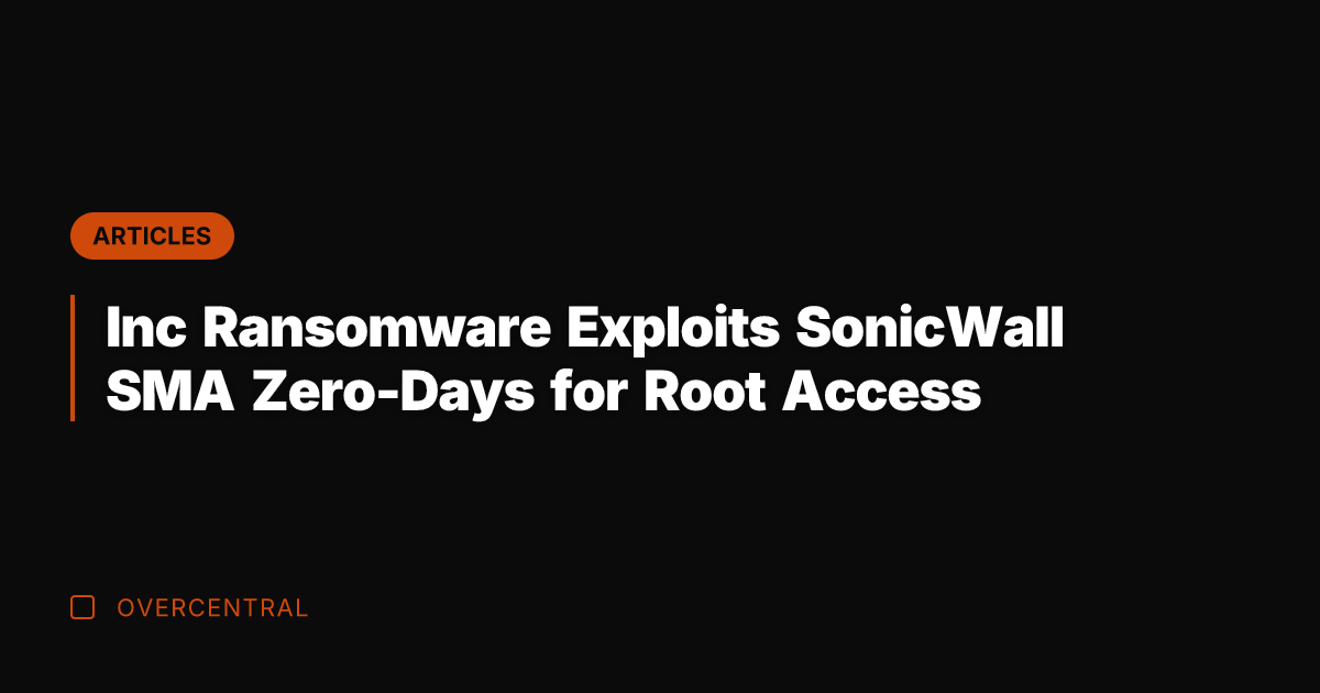 Inc Ransomware Exploits SonicWall SMA Zero-Days for Root Access