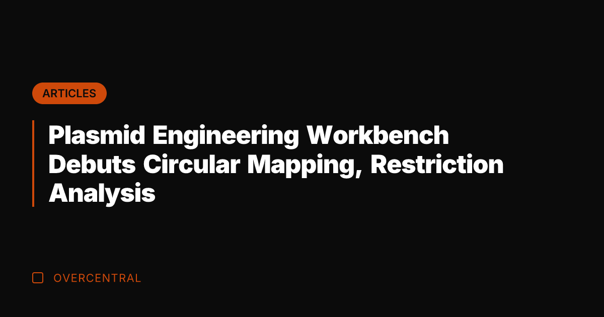 Plasmid Engineering Workbench Debuts Circular Mapping, Restriction Analysis