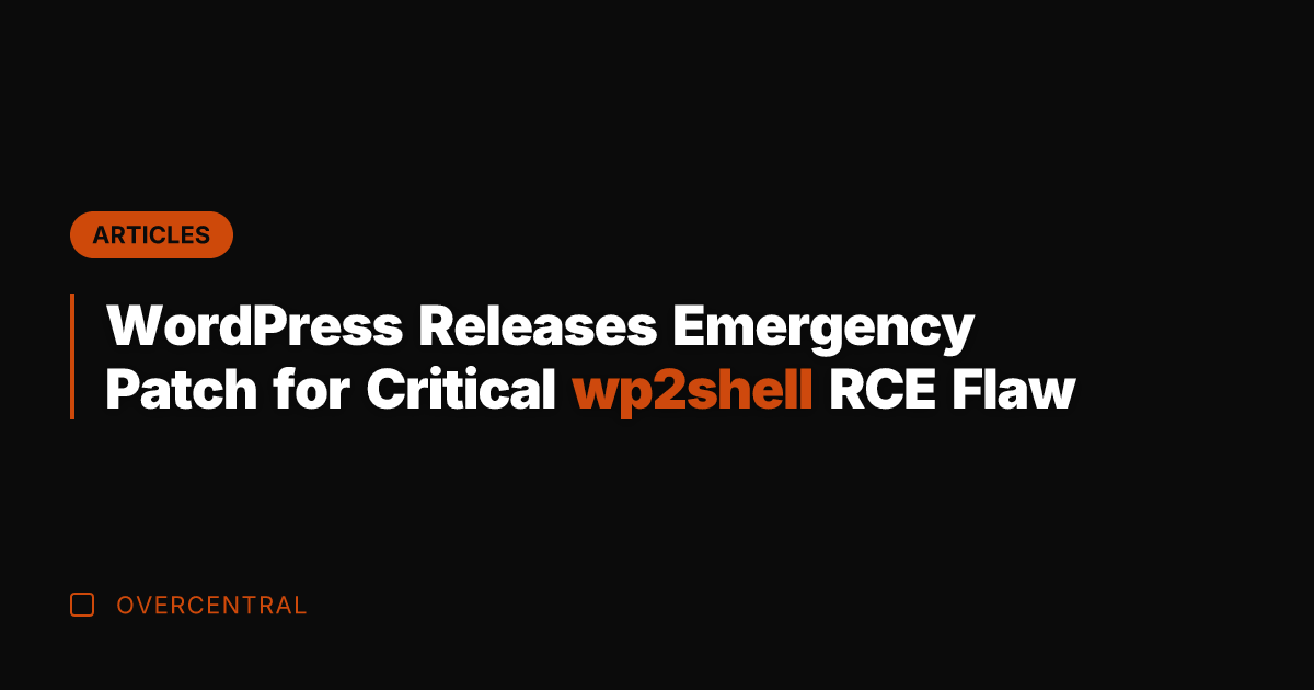 WordPress Releases Emergency Patch for Critical wp2shell RCE Flaw