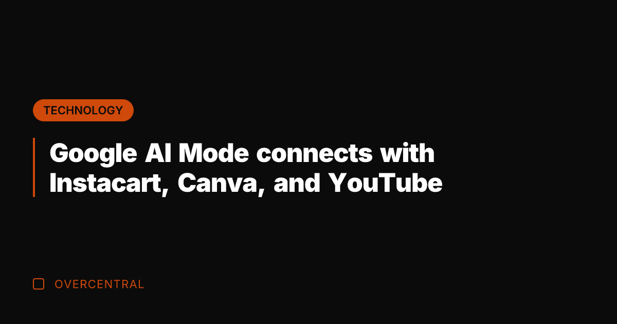 Google AI Mode connects with Instacart, Canva, and YouTube