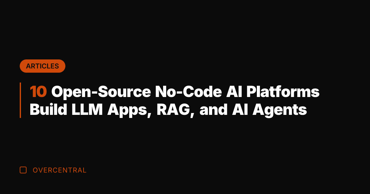 10 Open-Source No-Code AI Platforms Build LLM Apps, RAG, and AI Agents