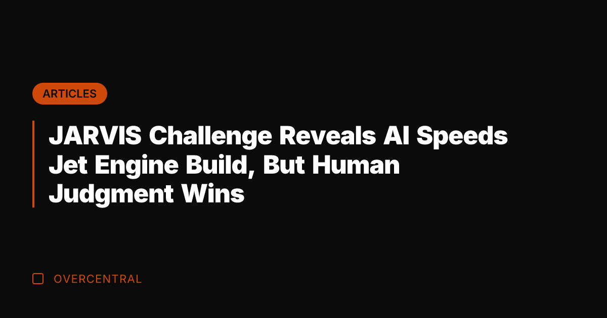 JARVIS Challenge Reveals AI Speeds Jet Engine Build, But Human Judgment Wins