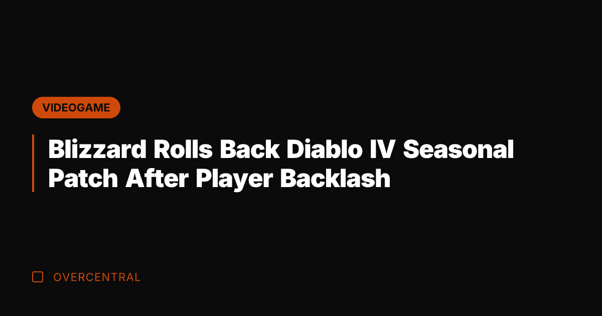 Blizzard Rolls Back Diablo IV Seasonal Patch After Player Backlash