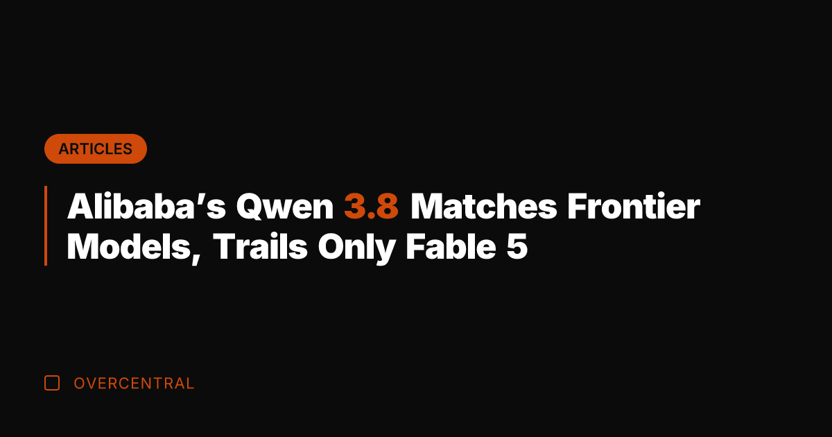 Alibaba’s Qwen 3.8 Matches Frontier Models, Trails Only Fable 5