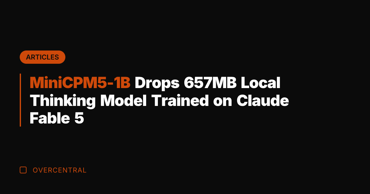 MiniCPM5-1B Drops 657MB Local Thinking Model Trained on Claude Fable 5