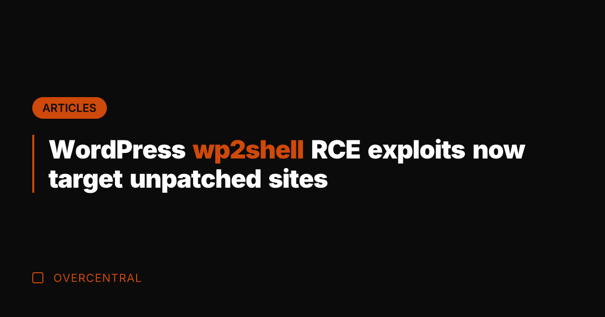 WordPress wp2shell RCE exploits now target unpatched sites