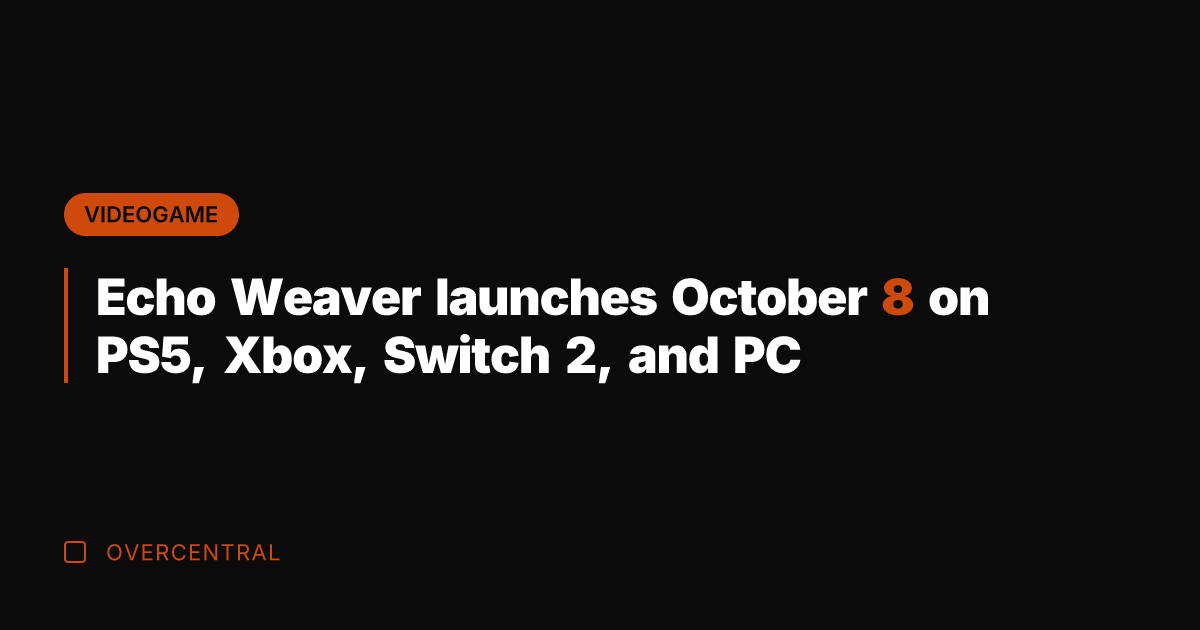Echo Weaver launches October 8 on PS5, Xbox, Switch 2, and PC
