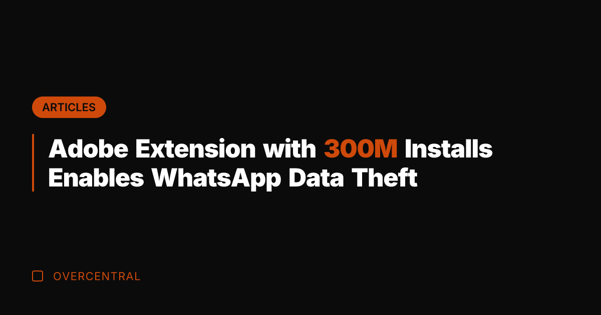 Adobe Extension with 300M Installs Enables WhatsApp Data Theft