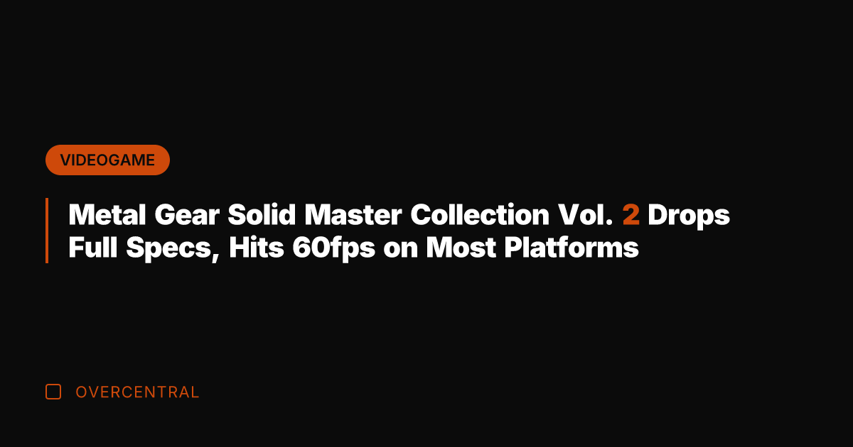 Metal Gear Solid Master Collection Vol. 2 Drops Full Specs, Hits 60fps