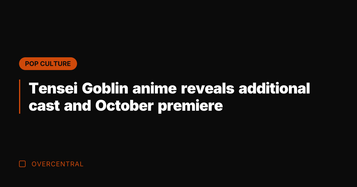 Tensei Goblin anime reveals additional cast and October premiere