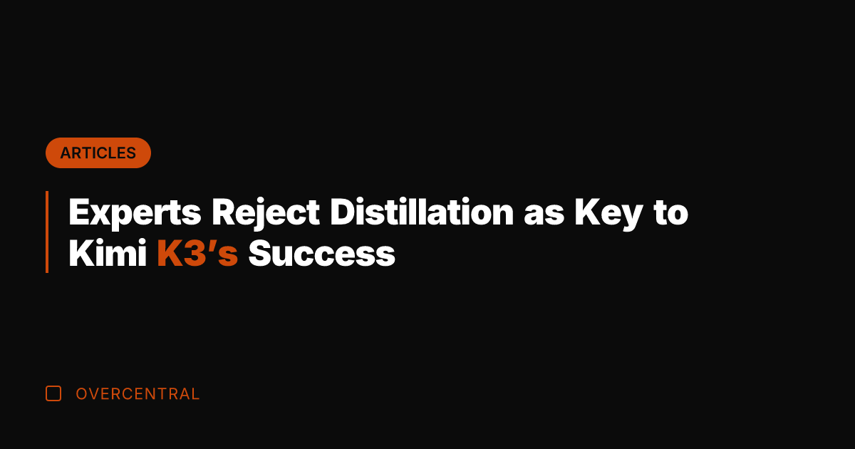 Experts Reject Distillation as Key to Kimi K3's Success