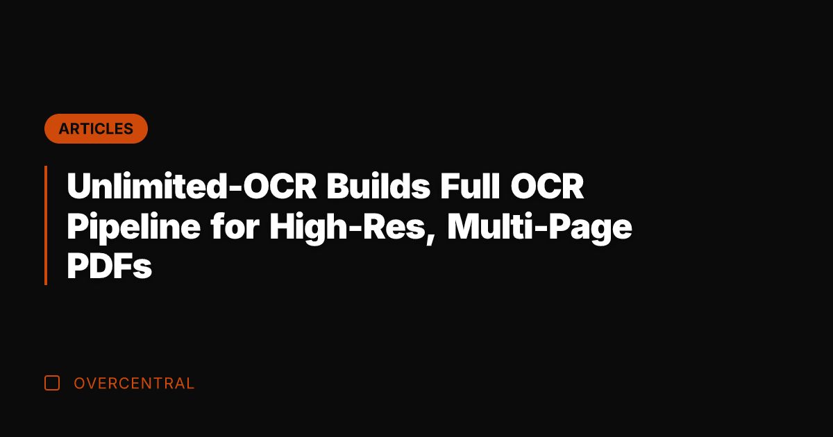 Unlimited-OCR Builds Full OCR Pipeline for High-Res, Multi-Page PDFs