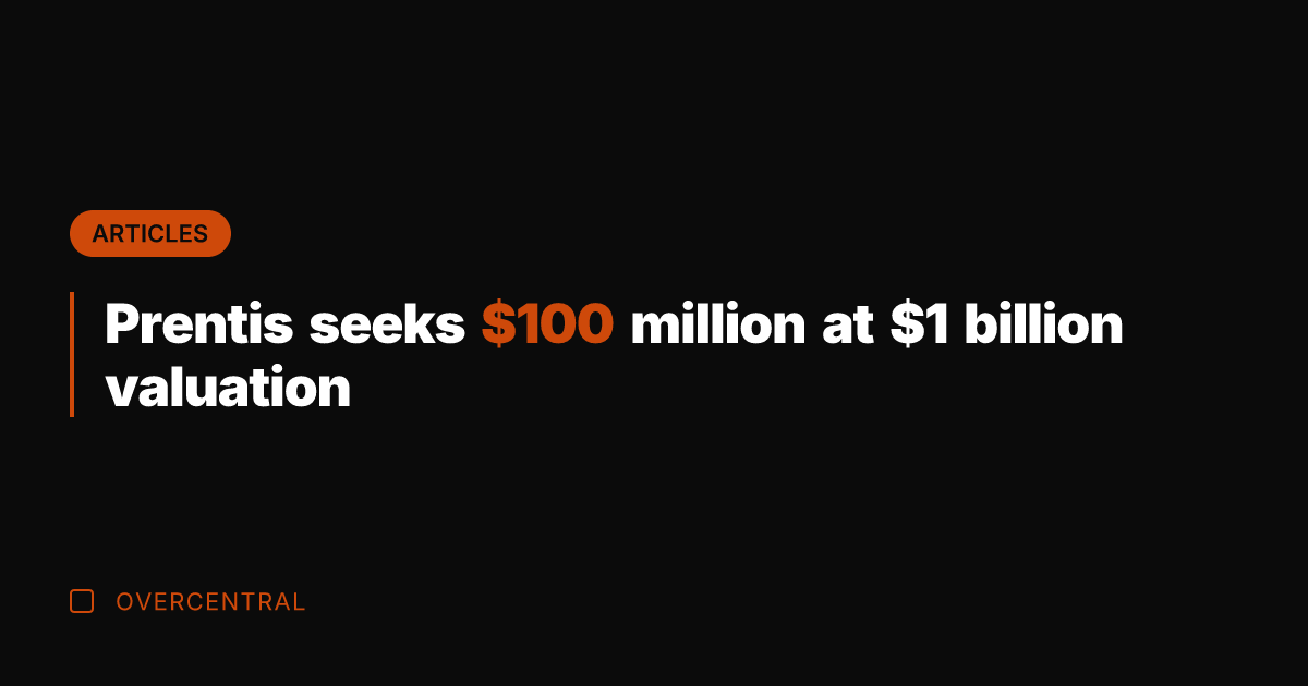 Prentis seeks 0 million at  billion valuation