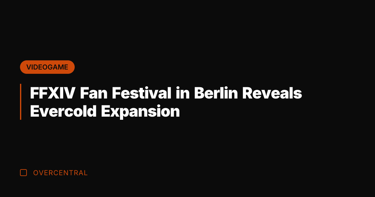 FFXIV Fan Festival in Berlin Reveals Evercold Expansion