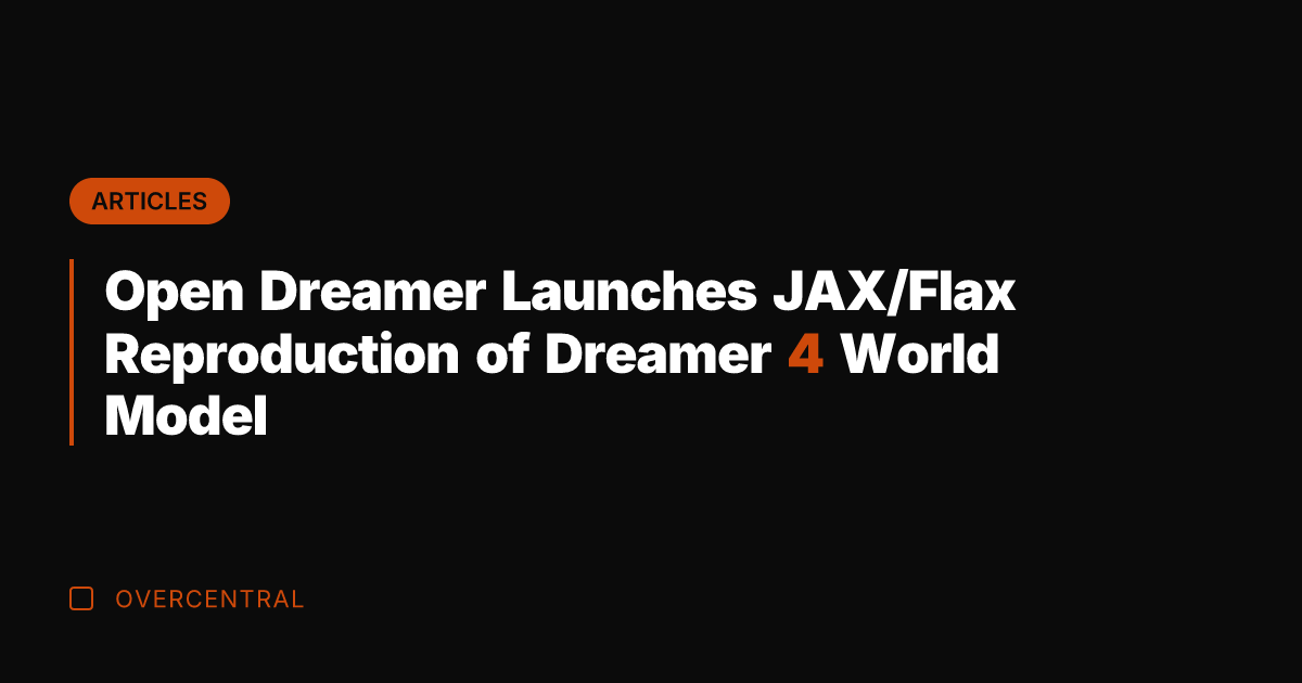Open Dreamer Launches JAX/Flax Reproduction of Dreamer 4 World Model