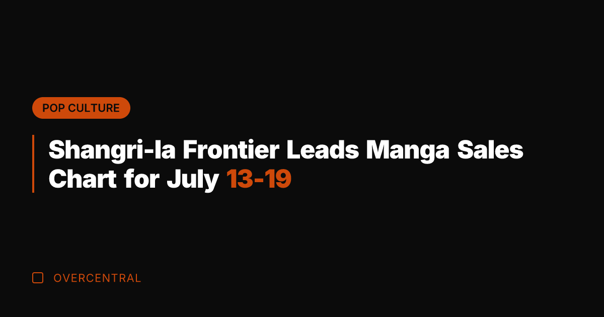 Shangri-la Frontier Leads Manga Sales Chart for July 13-19