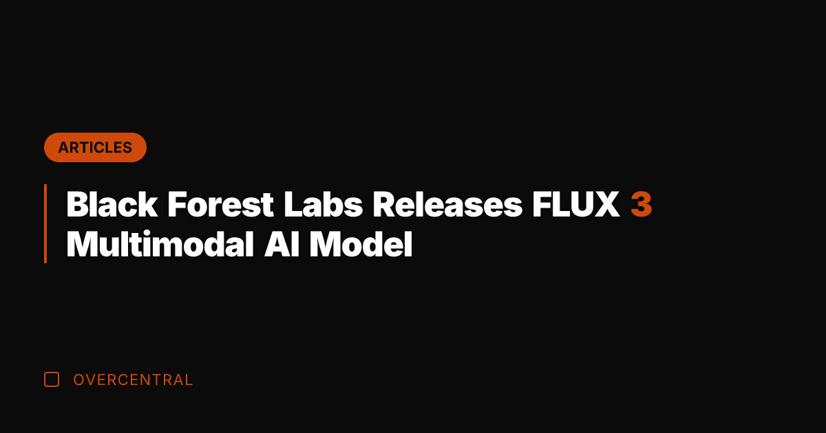 Black Forest Labs Releases FLUX 3 Multimodal AI Model