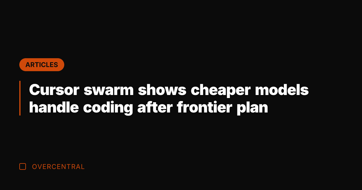 Cursor swarm shows cheaper models handle coding after frontier plan