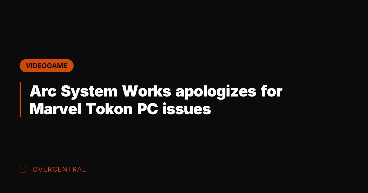 Arc System Works apologizes for Marvel Tokon PC issues