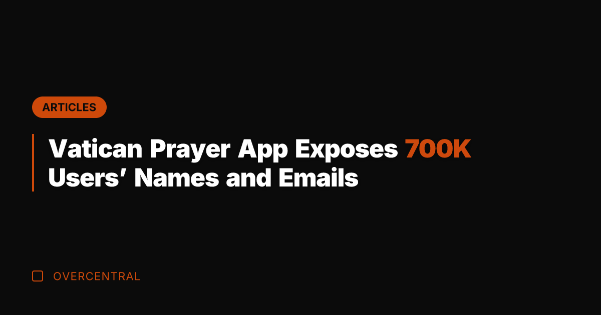 Vatican Prayer App Exposes 700K Users' Names and Emails