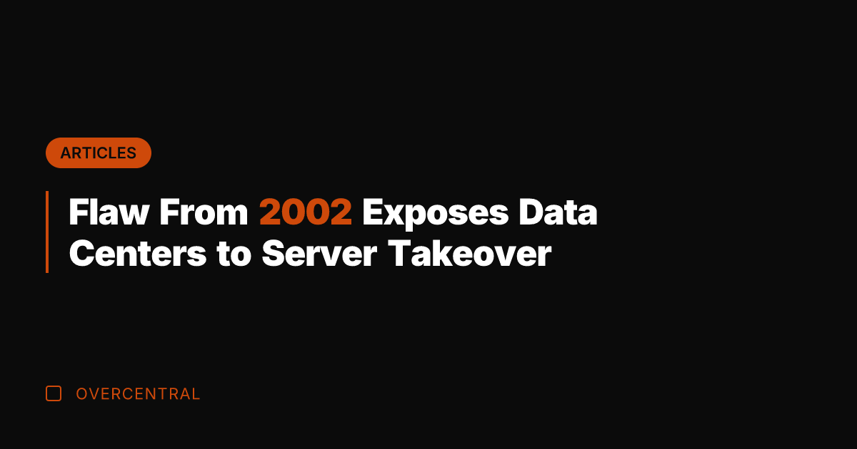 Flaw From 2002 Exposes Data Centers to Server Takeover