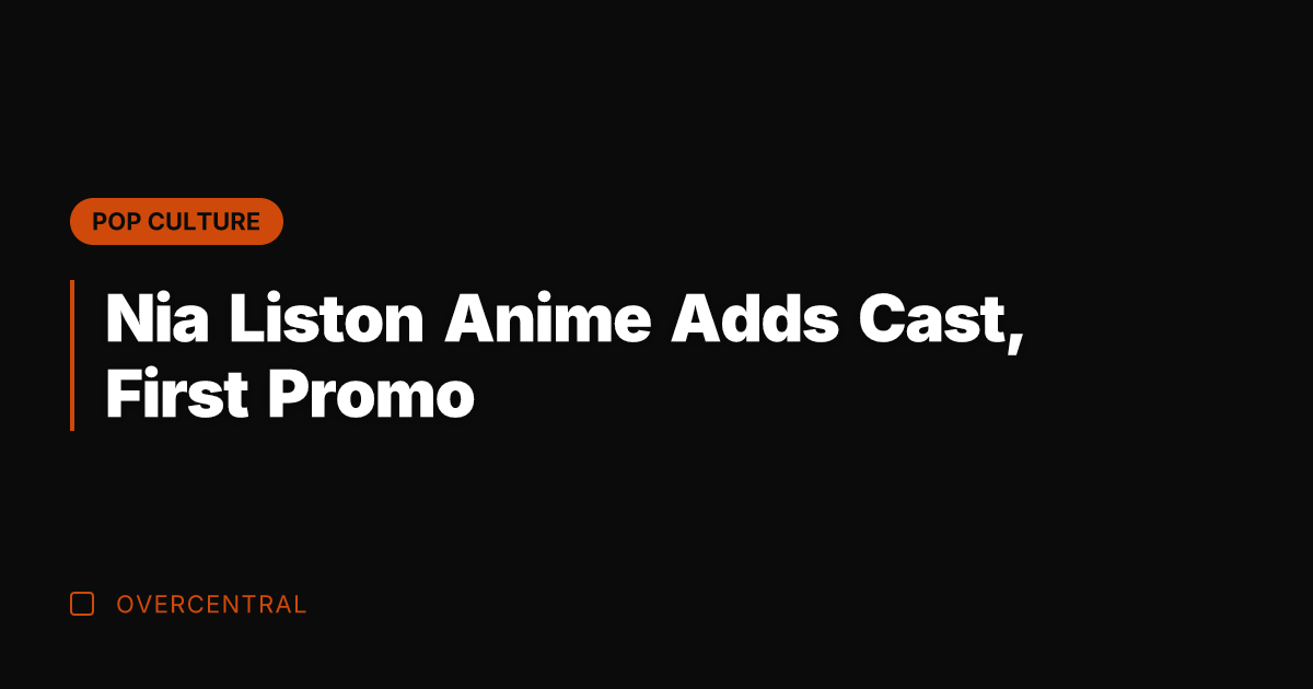 Nia Liston Anime Adds Cast, First Promo